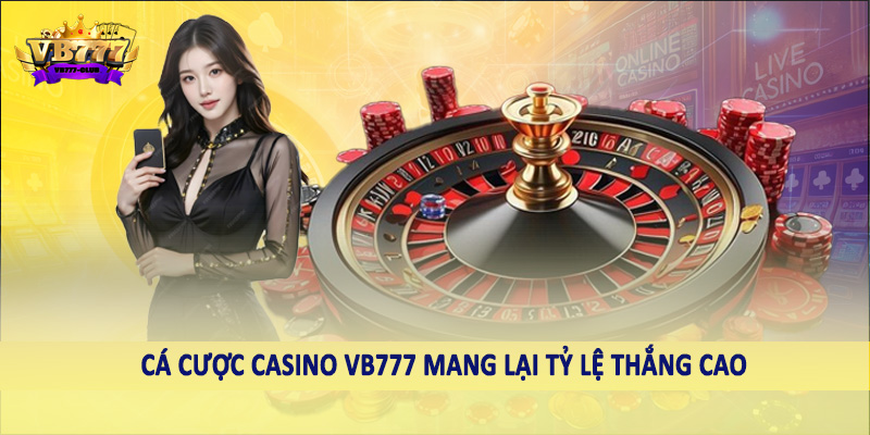 Casino 40 Cá cược casino VB777 mang lại tỷ lệ thắng cao