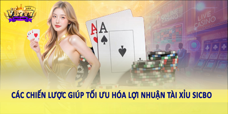 Bí Quyết Tối Ưu Hóa Lợi Nhuận Tài Xỉu Sicbo Hiệu Quả Nhất 4 Các chiến lược giúp tối ưu hóa lợi nhuận tài xỉu Sicbo