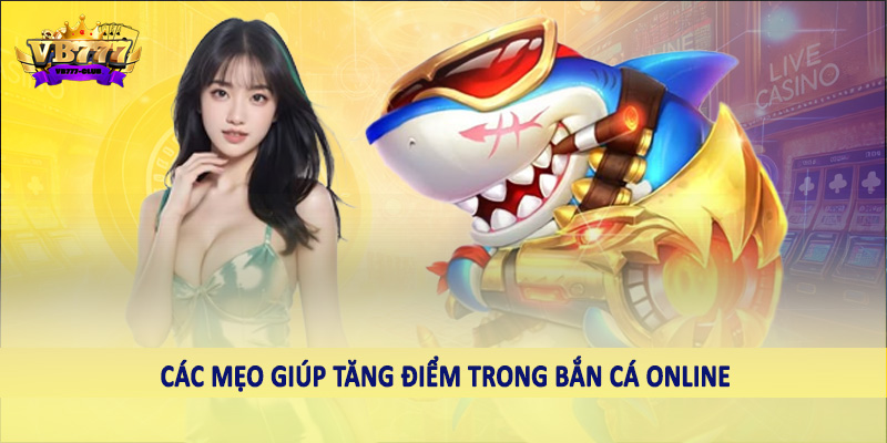 Chi Tiết Cách Tính Điểm Bắn Cá Chuẩn Xác 2025 5 Các mẹo giúp tăng điểm trong bắn cá online