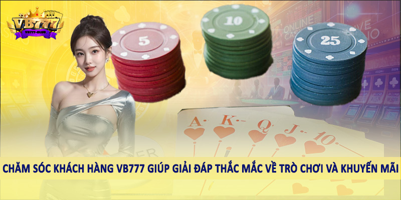 chăm sóc khách hàng VB777 39 Chăm sóc khách hàng VB777 giúp giải đáp thắc mắc về trò chơi và khuyến mãi