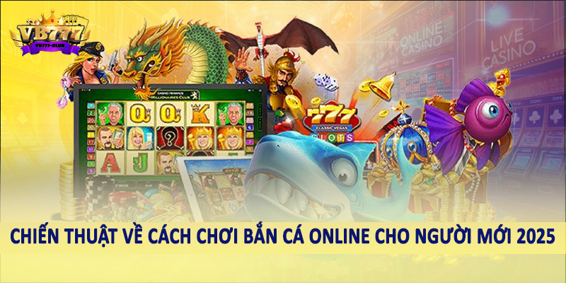 Tất Tần Tật Về Cách Chơi Bắn Cá Online Cho Người Mới 2025 6 Chiến thuật về cách chơi bắn cá online cho người mới 2025
