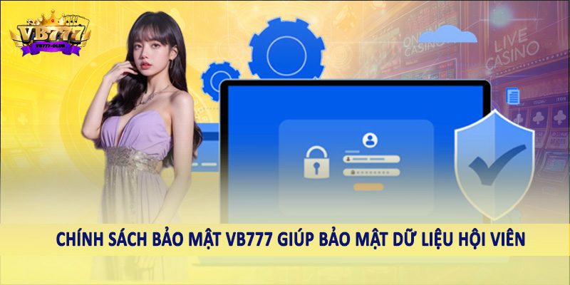 chính sách bảo mật VB777 40 Chính sách bảo mật VB777 CLUB giúp bảo mật dữ liệu hội viên