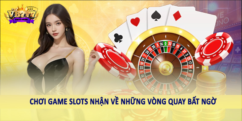 Game Slots 37 Chơi game slots nhận về những vòng quay bất ngờ