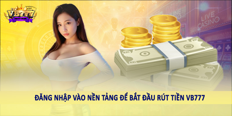 rút tiền VB777 39 Đăng nhập vào nền tảng để bắt đầu rút tiền VB777 CLUB