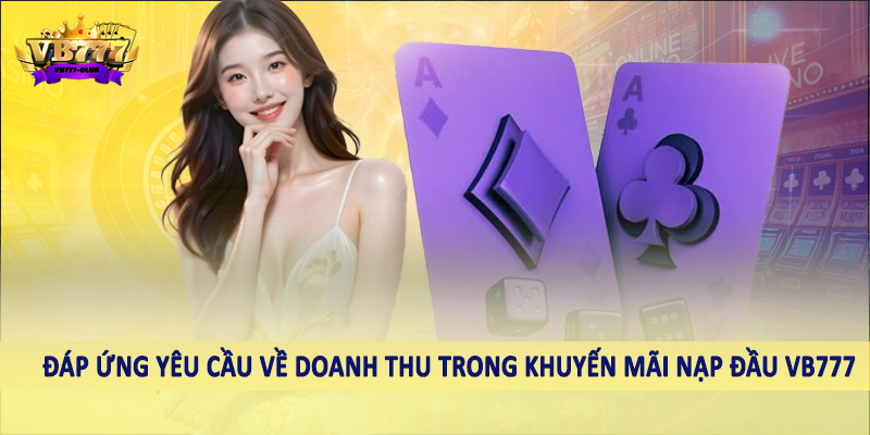 Khuyến Mãi Nạp Đầu VB777 - Hướng Dẫn Săn Ưu Đãi Khủng 2025 2 Đáp ứng yêu cầu về doanh thu trong khuyến mãi nạp đầu VB777 CLUB