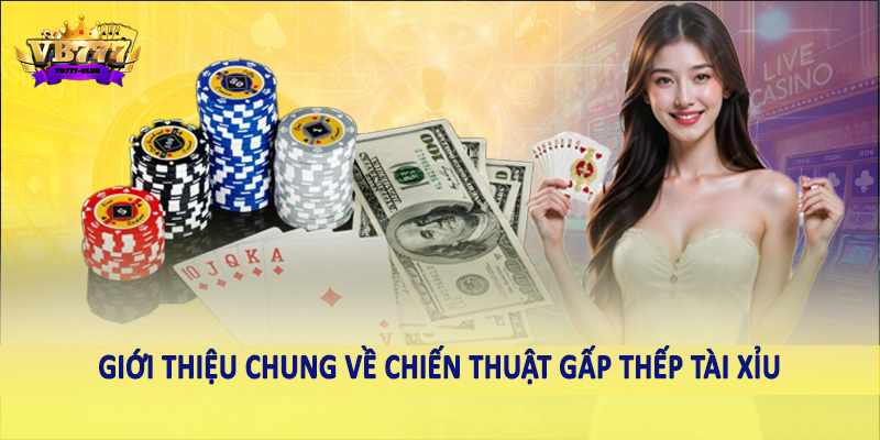 Bật Mí Cho Anh Em Chiến Thuật Gấp Thếp Tài Xỉu Hiệu Quả Nhất 1 Giới thiệu chung về chiến thuật gấp thếp tài xỉu