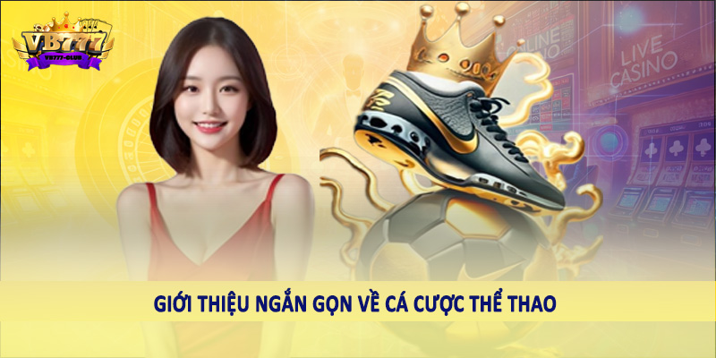 Cùng VB777 Club Giải Mã Câu Hỏi Cá Cược Thể Thao Là Gì? 1 Giới thiệu ngắn gọn về cá cược thể thao