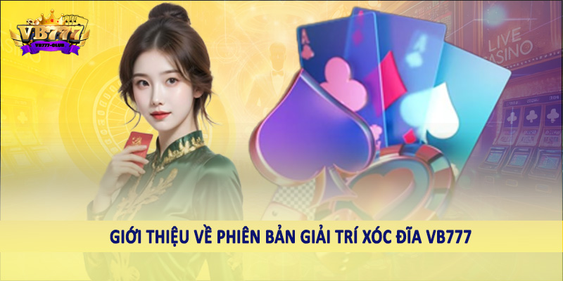 Xóc Đĩa Live Stream VB777 - Sản Phẩm Cá Cược Chất Lượng 2025 1 Giới thiệu về phiên bản giải trí xóc đĩa VB777 CLUB