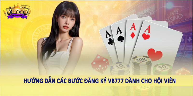 đăng ký VB777 38 Hướng dẫn các bước đăng ký VB777 dành cho hội viên