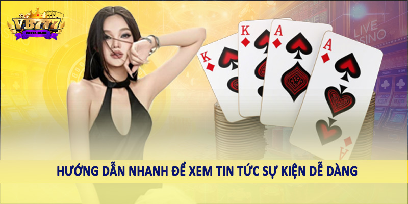 Tin Tức 41 Hướng dẫn nhanh để xem tin tức sự kiện dễ dàng