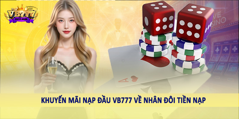Khuyến Mãi Nạp Đầu VB777 - Hướng Dẫn Săn Ưu Đãi Khủng 2025 5 Khuyến mãi nạp đầu VB777 về nhân đôi tiền nạp