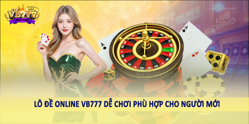 Lô Đề 37 Lô đề online VB777 dễ chơi phù hợp cho người mới