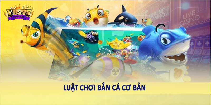 Tất Tần Tật Về Cách Chơi Bắn Cá Online Cho Người Mới 2025 3 Luật chơi bắn cá cơ bản