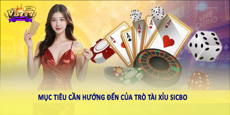 Cách Đọc Kết Quả Tài Xỉu Sicbo Một Cách Chính Xác Nhất 2 Mục tiêu cần hướng đến của trò tài xỉu Sicbo