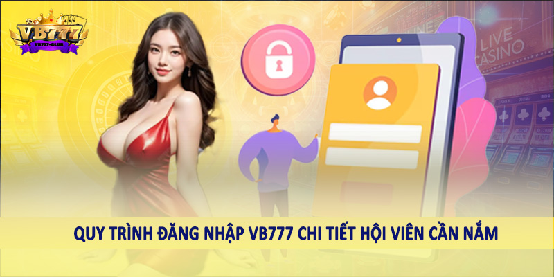 đăng nhập VB777 39 Quy trình đăng nhập VB777 chi tiết hội viên cần nắm