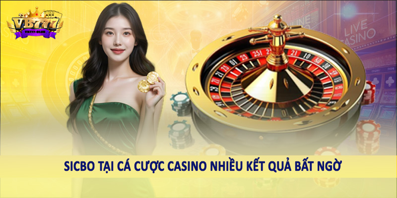 Casino 39 Sicbo tại cá cược casino nhiều kết quả bất ngờ