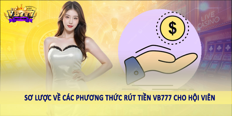 rút tiền VB777 37 Sơ đồ về các phương thức rút tiền VB777 cho hội viên
