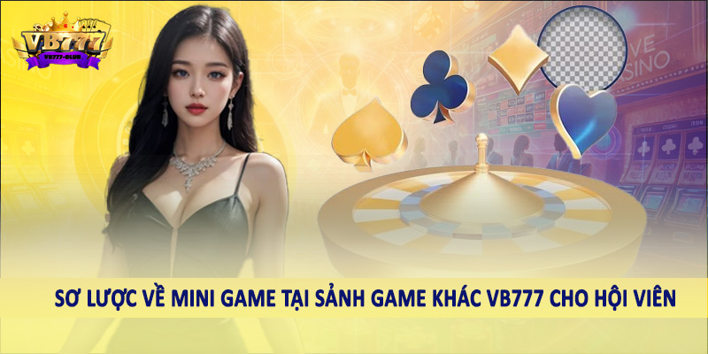 Game Khác 38 Sơ lược về mini game tại sảnh game khác VB777 cho hội viên