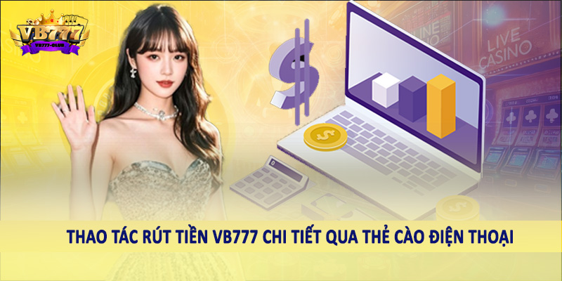 rút tiền VB777 38 Thao tác rút tiền VB777 chi tiết qua thẻ cào điện thoại