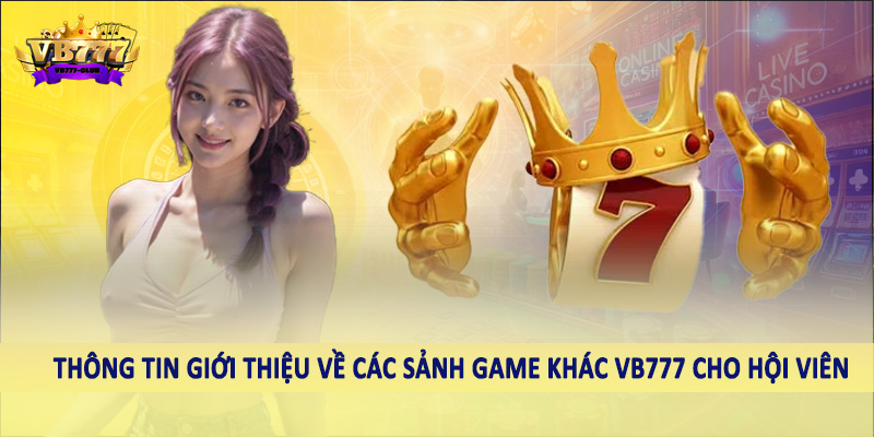 Game Khác 37 Thông tin giới thiệu về các sảnh game khác VB777 cho hội viên