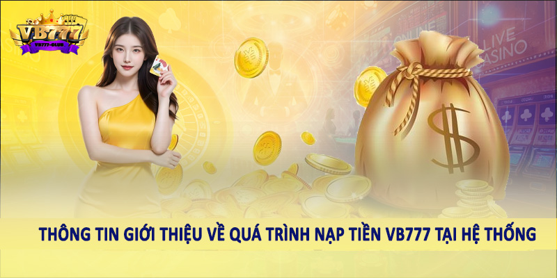nạp tiền VB777 37 Thông tin giới thiệu về quá trình nạp tiền VB777 tại hệ thống