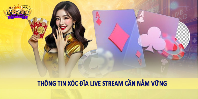 Xóc Đĩa Live Stream VB777 - Sản Phẩm Cá Cược Chất Lượng 2025 2 Thông tin xóc đĩa live stream cần nắm vững