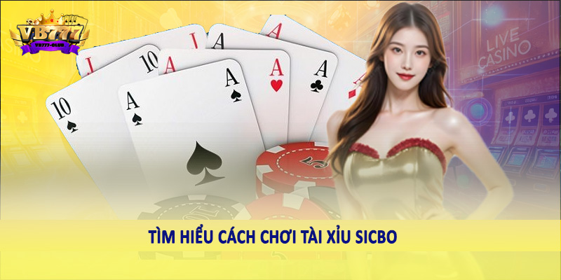 Bí Quyết Tối Ưu Hóa Lợi Nhuận Tài Xỉu Sicbo Hiệu Quả Nhất 3 Tìm hiểu cách chơi tài xỉu Sicbo