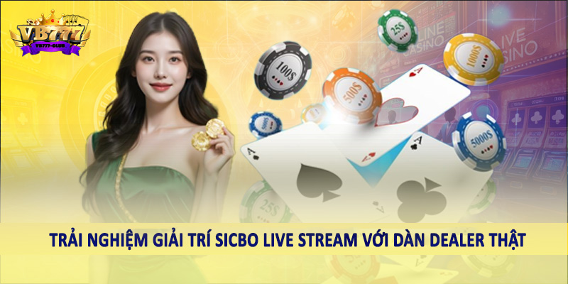 Sicbo Live Stream - Xu Hướng Giải Trí Thú Vị Tại VB777 2 Trải nghiệm giải trí sicbo live stream với dàn dealer thật