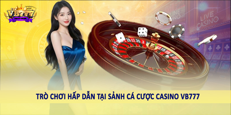 Casino 38 Trò chơi hấp dẫn tại sảnh cá cược casino VB777