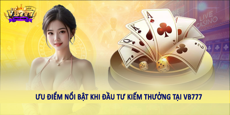 VB777 43 Ưu điểm nổi bật khi đầu tư kiếm thưởng tại VB777