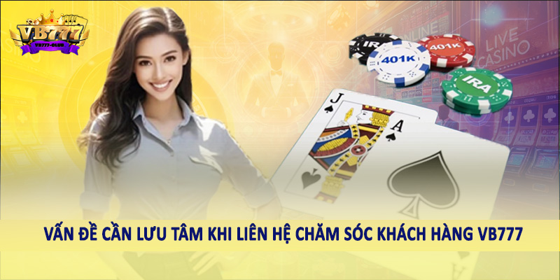 chăm sóc khách hàng VB777 42 Vấn đề cần lưu tâm khi liên hệ chăm sóc khách hàng VB777