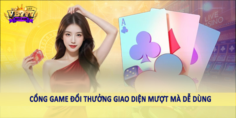 Cổng Game Đổi Thưởng VB777 37 Cổng game đổi thưởng giao diện mượt mà dễ dùng